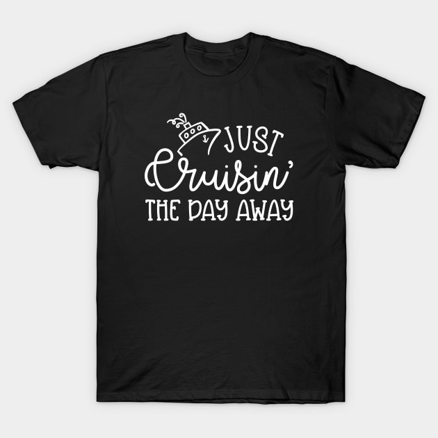Just Cruising The Day Away Beach Vacation Cruise Funny T-Shirt by GlimmerDesigns